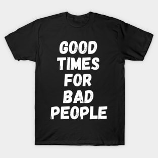 Good times for bad people vintage T-shirt retro T-Shirt